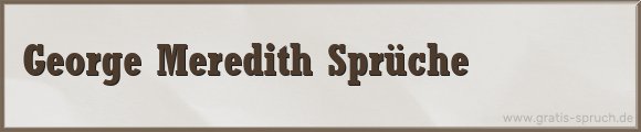 George Meredith Sprüche