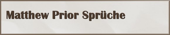 Matthew Prior Sprüche