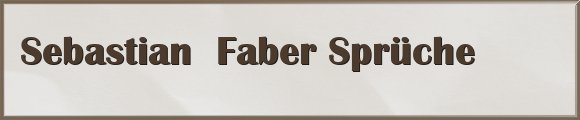 Sebastian  Faber Sprüche