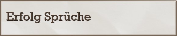 Erfolg Sprüche