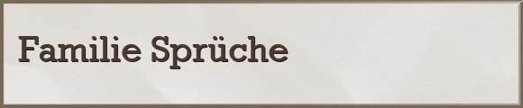 Familie Sprüche