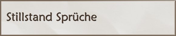 Stillstand Sprüche