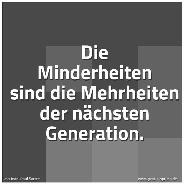 Spruchbild mit dem Text 'Die Minderheiten sind die Mehrheiten der nächsten Generation.'