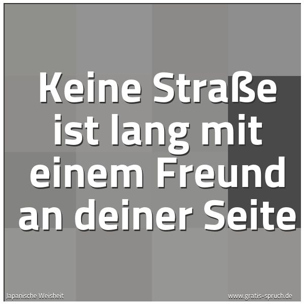Spruchbild mit dem Text 'Keine Straße ist lang mit einem Freund an deiner Seite'