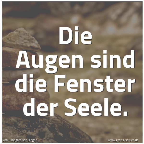 Spruchbild mit dem Text 'Die Augen sind die Fenster der Seele.'