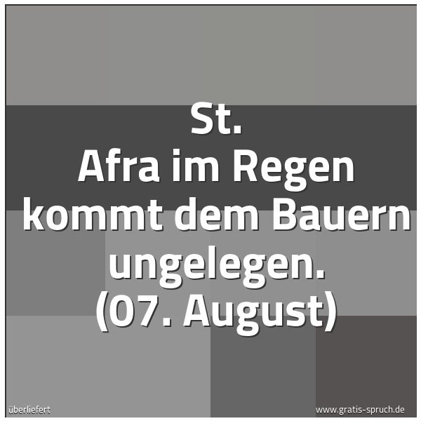 Spruchbild mit dem Text 'St. Afra im Regen kommt dem Bauern ungelegen.
(07. August)'