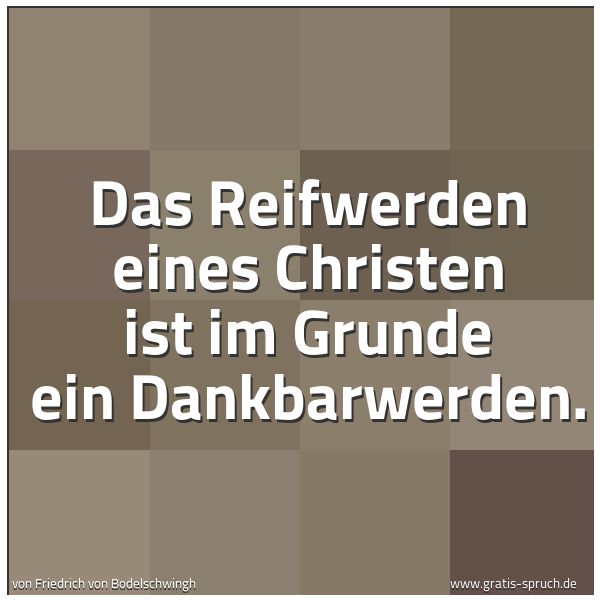 Spruchbild mit dem Text 'Das Reifwerden eines Christen ist im Grunde ein Dankbarwerden.'