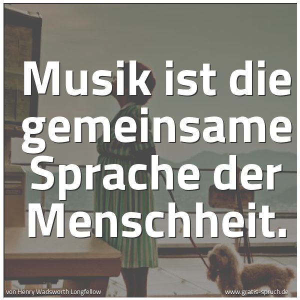 Spruchbild mit dem Text 'Musik ist die gemeinsame Sprache der Menschheit.'