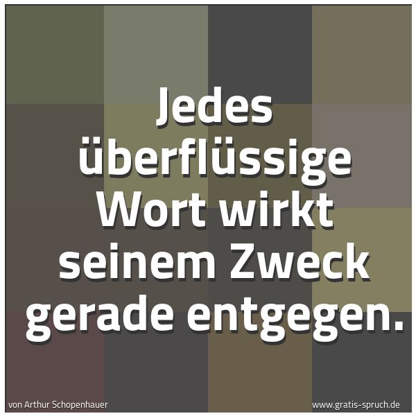 Spruchbild mit dem Text 'Jedes überflüssige Wort wirkt seinem Zweck gerade entgegen.'