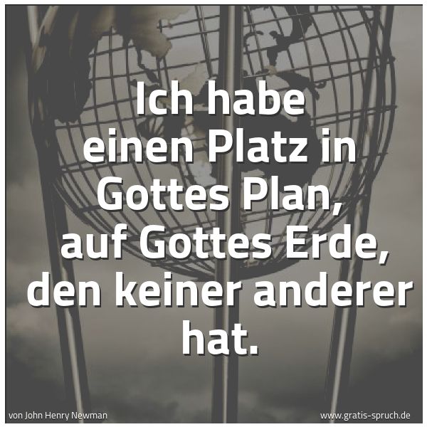 Spruchbild mit dem Text 'Ich habe einen Platz in Gottes Plan, 
auf Gottes Erde, den keiner anderer hat.'
