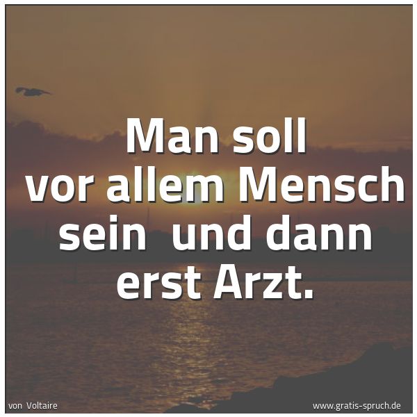 Spruchbild mit dem Text 'Man soll vor allem Mensch sein 
und dann erst Arzt.'