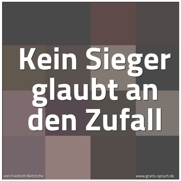 Spruchbild mit dem Text 'Kein Sieger glaubt an den Zufall'