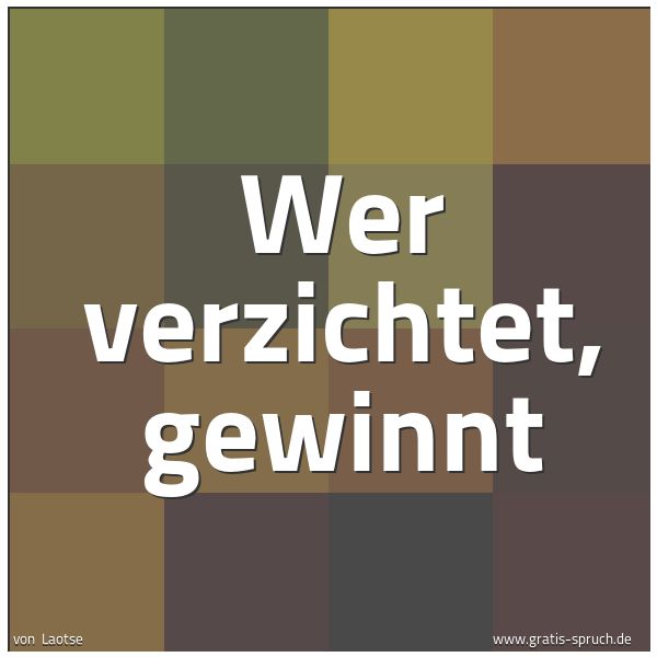 Spruchbild mit dem Text 'Wer verzichtet, gewinnt'