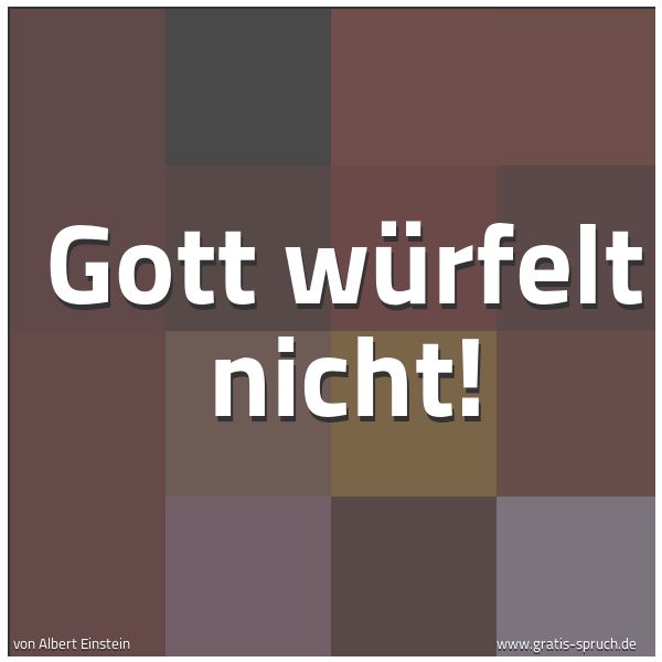 Spruchbild mit dem Text 'Gott würfelt nicht!'
