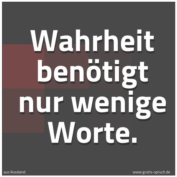 Spruchbild mit dem Text 'Wahrheit benötigt nur wenige Worte.'