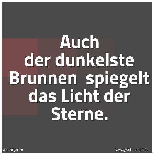 Spruchbild mit dem Text 'Auch der dunkelste Brunnen 
spiegelt das Licht der Sterne.'