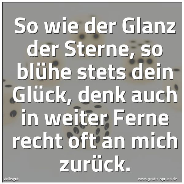 Spruchbild mit dem Text 'So wie der Glanz der Sterne,
so blühe stets dein Glück,
denk auch in weiter Ferne
recht oft an mich zurück.'