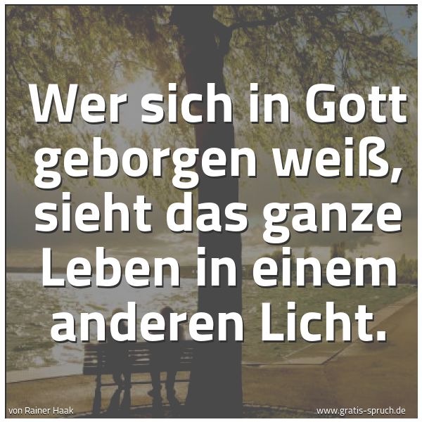 Spruchbild mit dem Text 'Wer sich in Gott geborgen weiß,
sieht das ganze Leben in einem anderen Licht.'