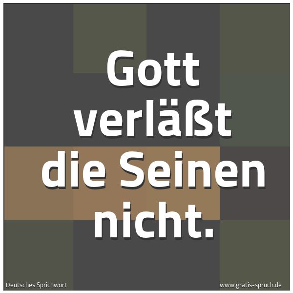 Spruchbild mit dem Text 'Gott verläßt die Seinen nicht.'