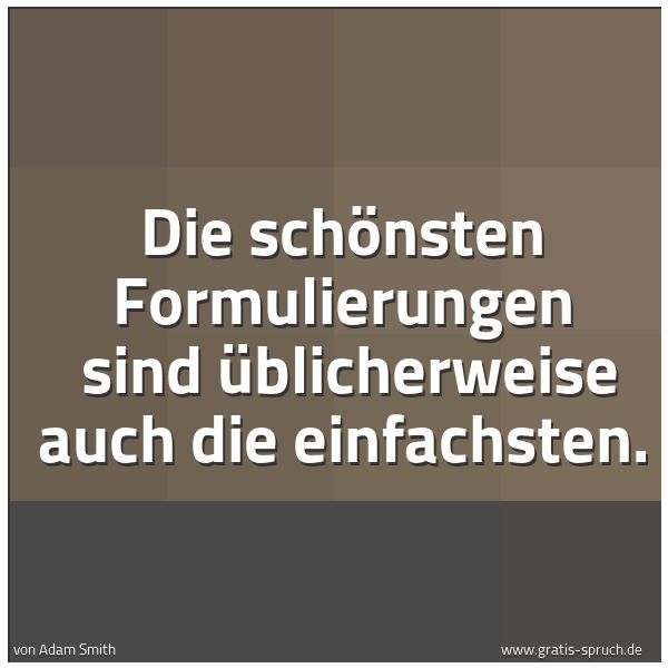 Spruchbild mit dem Text 'Die schönsten Formulierungen 
sind üblicherweise auch die einfachsten.'