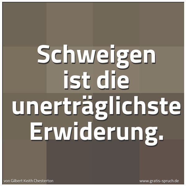 Spruchbild mit dem Text 'Schweigen ist die unerträglichste Erwiderung.'