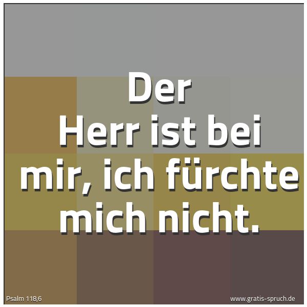 Spruchbild mit dem Text 'Der Herr ist bei mir, ich fürchte mich nicht.'