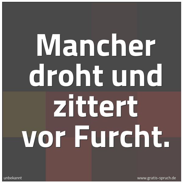 Spruchbild mit dem Text 'Mancher droht und zittert vor Furcht.'