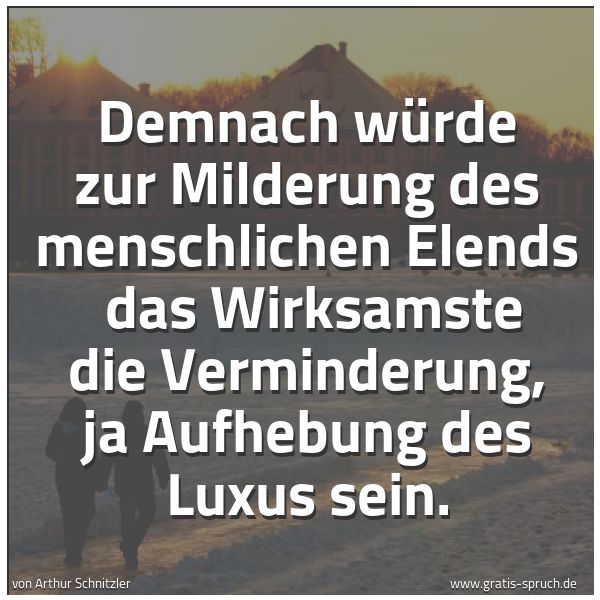Spruchbild mit dem Text 'Demnach würde zur Milderung des menschlichen Elends 
das Wirksamste die Verminderung, ja Aufhebung des Luxus sein.'