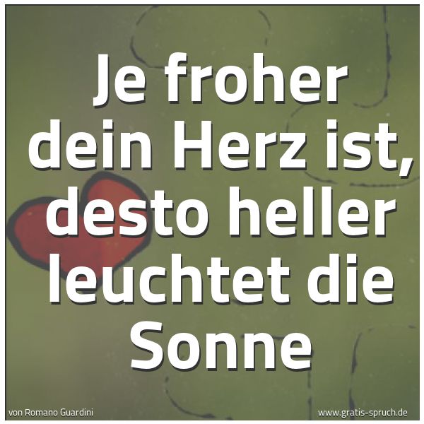 Spruchbild mit dem Text 'Je froher dein Herz ist, desto heller leuchtet die Sonne '