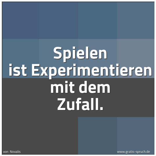 Spruchbild mit dem Text 'Spielen ist Experimentieren mit dem Zufall.'