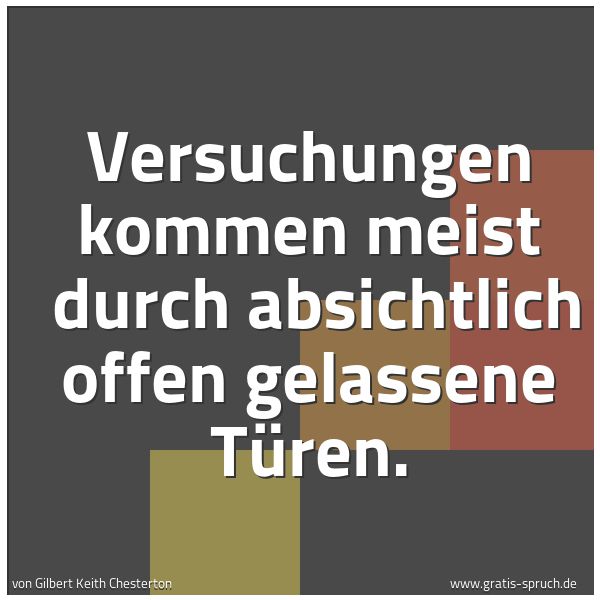 Spruchbild mit dem Text 'Versuchungen kommen meist 
durch absichtlich offen gelassene Türen.'