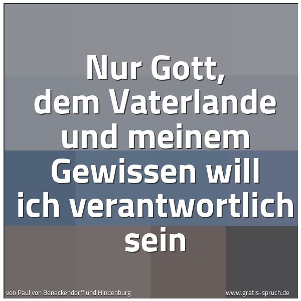 Spruchbild mit dem Text 'Nur Gott, dem Vaterlande und meinem Gewissen will ich verantwortlich sein'