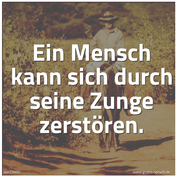 Spruchbild mit dem Text 'Ein Mensch kann sich durch seine Zunge zerstören. '