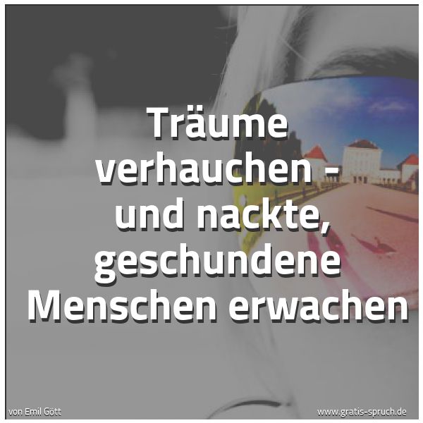 Spruchbild mit dem Text 'Träume verhauchen - 
und nackte, geschundene Menschen erwachen'