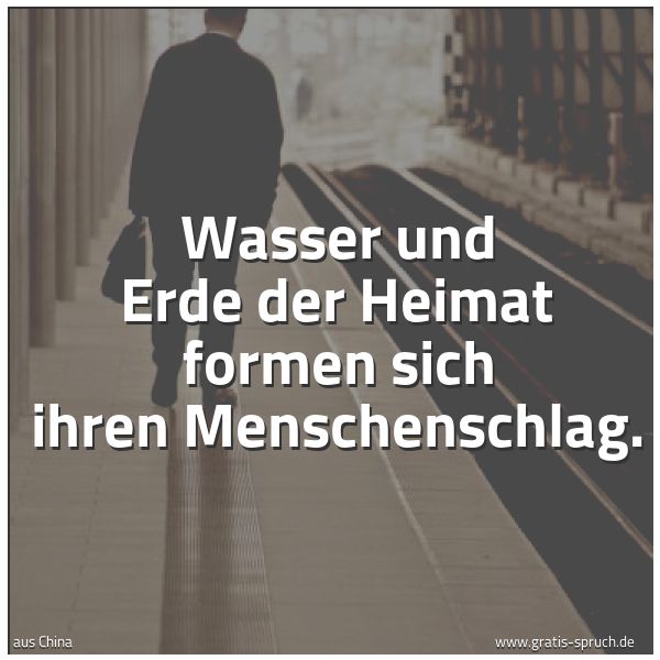 Spruchbild mit dem Text 'Wasser und Erde der Heimat
formen sich ihren Menschenschlag.'